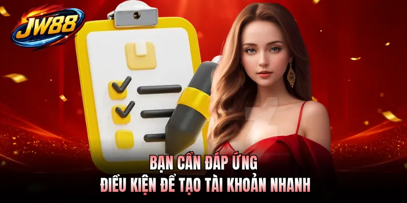 Đăng Ký GO99 2 Bạn cần đáp ứng điều kiện để tạo tài khoản nhanh