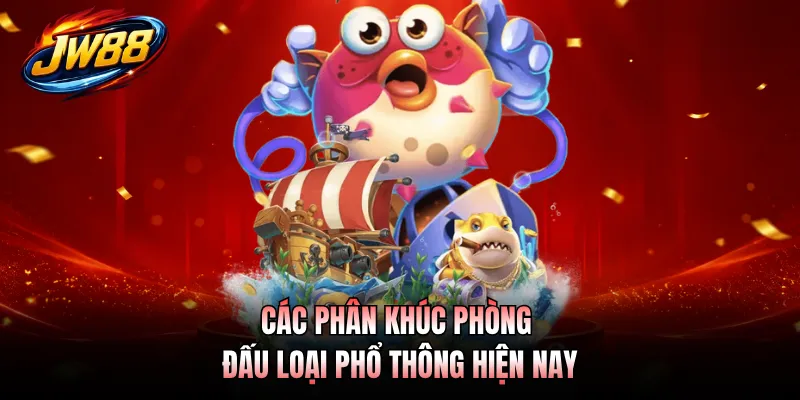 Bắn Cá Hải Tặc GO99 - Game Online Săn Thưởng Xu Siêu Cuốn 2 Các phân khúc phòng đấu loại phổ thông hiện nay