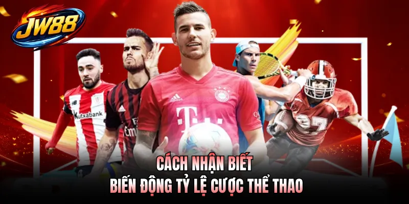 Kèo Thơm - Định Nghĩa Khái Niệm Và Cách Lựa Chọn Tối Ưu 2 Cách nhận biết biến động tỷ lệ cược thể thao