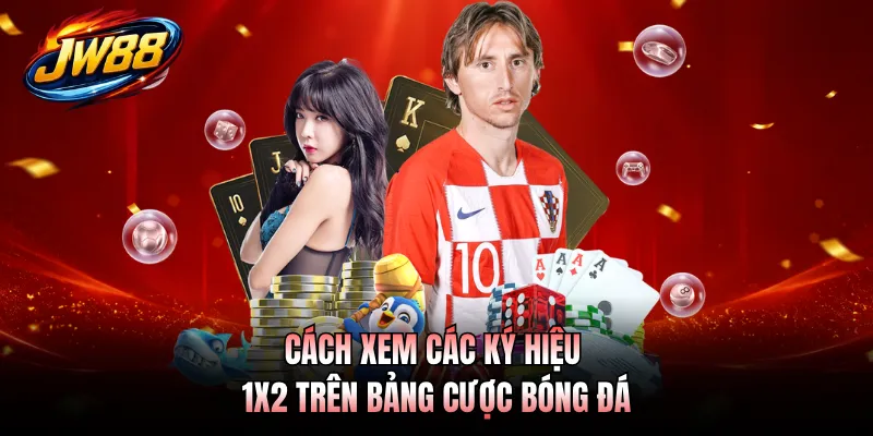 Kèo Châu Âu GO99 - Công Thức Giúp Cược Thủ Lật Đổ Nhà Cái 2 Cách xem các ký hiệu 1X2 trên bảng cược bóng đá