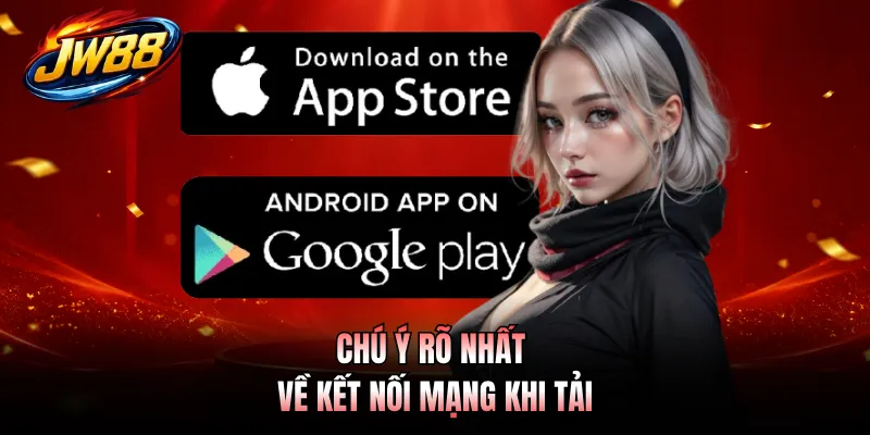 Tải App GO99 2 Chú ý rõ nhất về kết nối mạng khi tải