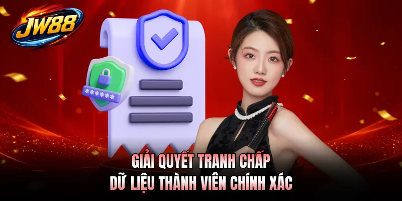 Quyền Riêng Tư GO99 4 Giải quyết tranh chấp dữ liệu thành viên chính xác