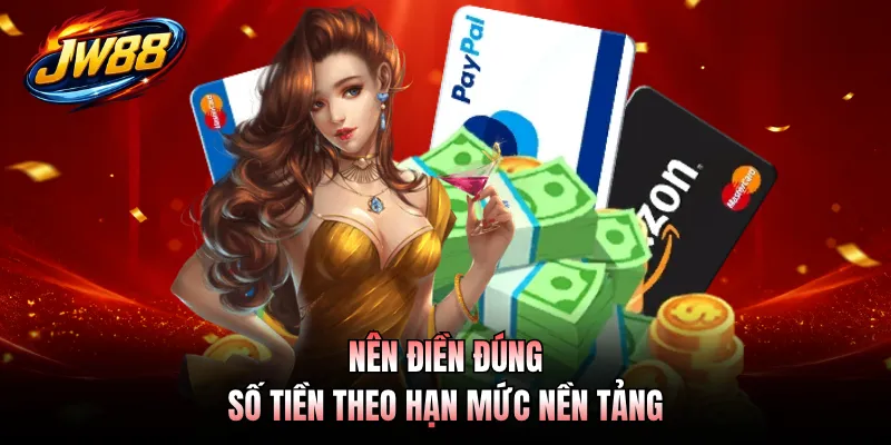 Nạp Tiền GO99 5 Nên điền đúng số tiền theo hạn mức nền tảng