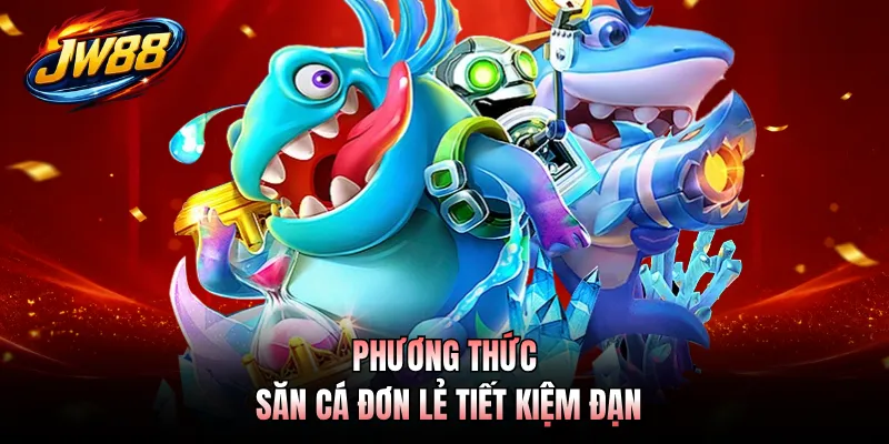 Bắn Cá GO99 3 Phương thức săn cá đơn lẻ tiết kiệm đạn