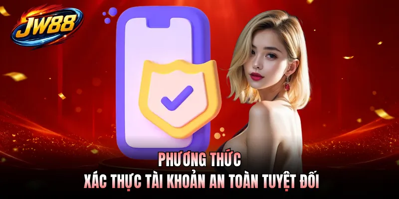 Quyền Riêng Tư GO99 3 Phương thức xác thực tài khoản an toàn tuyệt đối