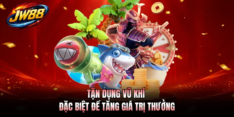 Bắn Cá Long Vương GO99 - Săn Cá Hiếm Để Nhận Thưởng Đậm Tay 5 Tận dụng vũ khí đặc biệt để tăng giá trị thưởng