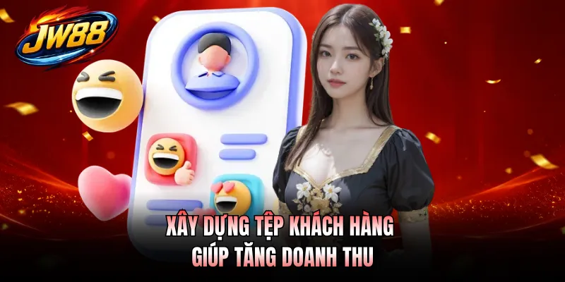 Đại Lý GO99 4 Xây dựng tệp khách hàng giúp tăng doanh thu