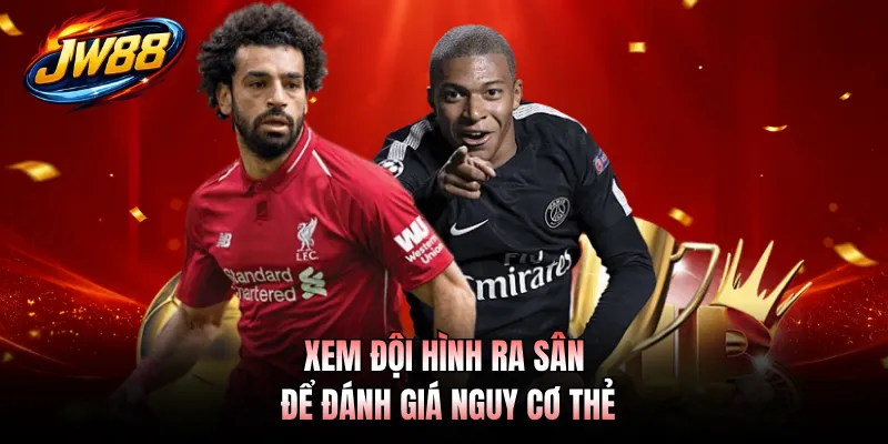 Kèo Thẻ Phạt GO99 - Theo Kèo Hay Săn Thưởng Mỗi Ngày 4 Xem đội hình ra sân để đánh giá nguy cơ thẻ